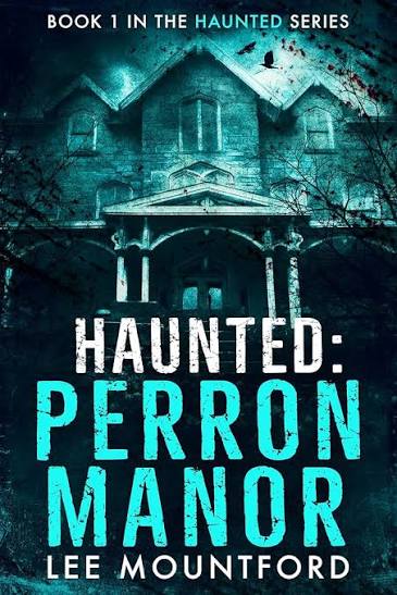 Haunted: Perron Manor- Book 1 in the Haunted Series