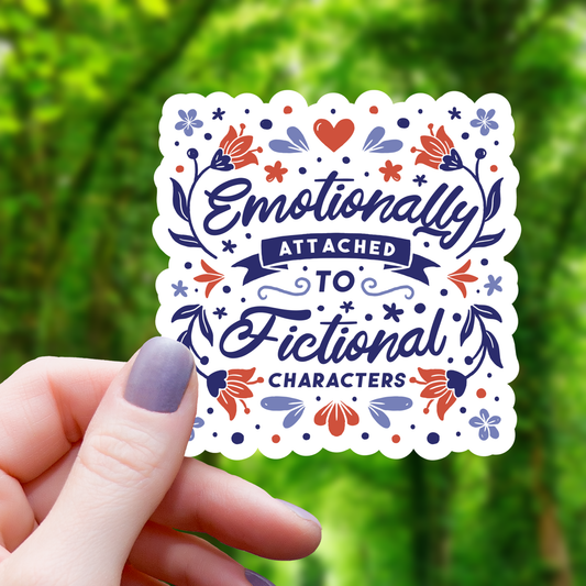 Emotionally Attached to Fictional Char Sticker - 3"
